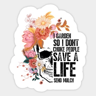 I Garden So I Don'T Choke People, Save A Life Send Mulch, Garden Lover Sticker